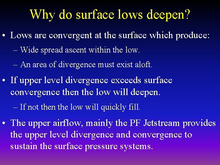 Why do surface lows deepen? • Lows are convergent at the surface which produce: