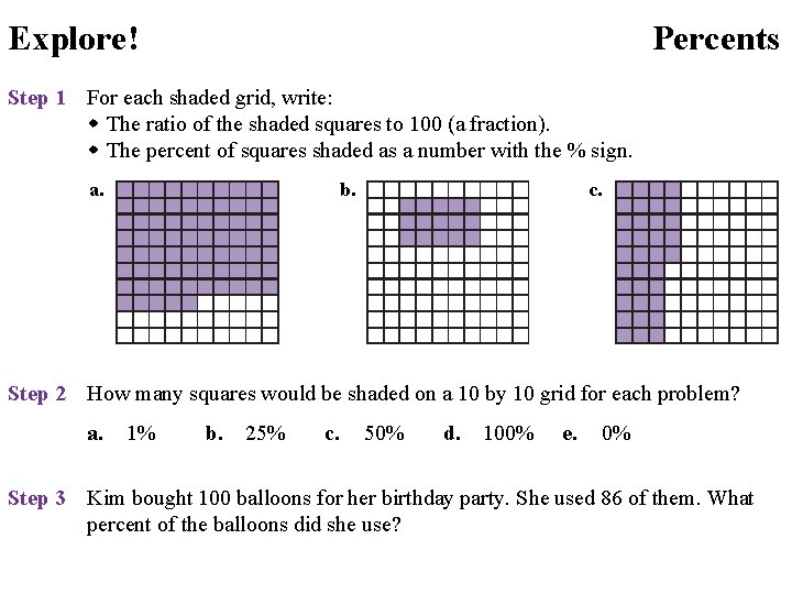 Explore! Percents Step 1 For each shaded grid, write: The ratio of the shaded