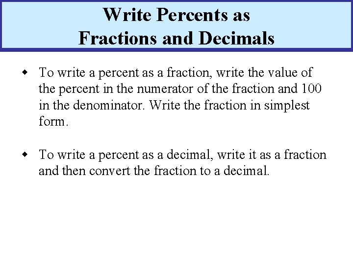 Write Percents as Fractions and Decimals To write a percent as a fraction, write