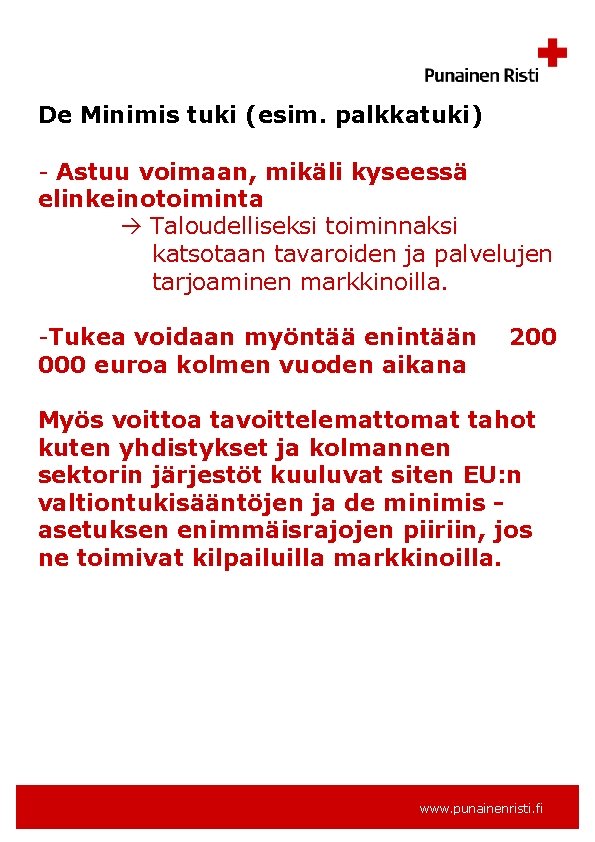 De Minimis tuki (esim. palkkatuki) - Astuu voimaan, mikäli kyseessä elinkeinotoiminta Taloudelliseksi toiminnaksi katsotaan