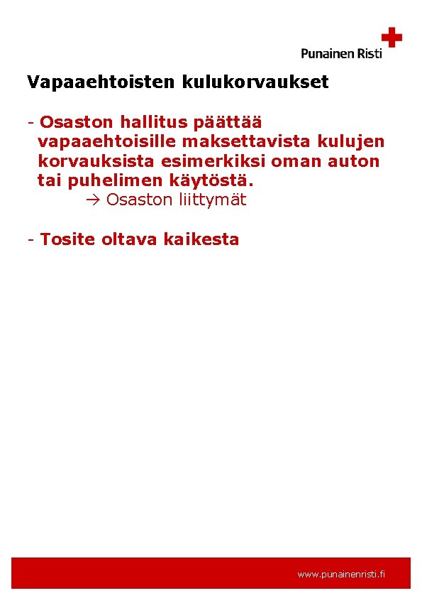 Vapaaehtoisten kulukorvaukset - Osaston hallitus päättää vapaaehtoisille maksettavista kulujen korvauksista esimerkiksi oman auton tai