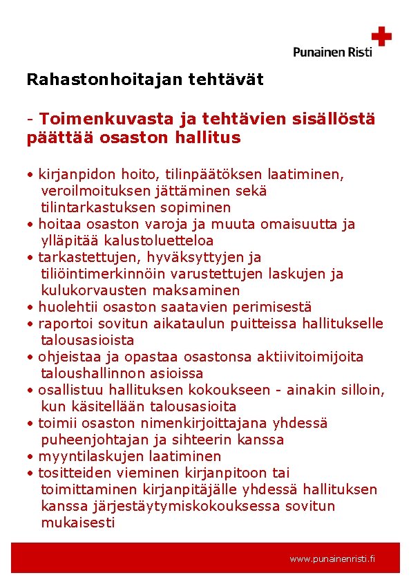 Rahastonhoitajan tehtävät - Toimenkuvasta ja tehtävien sisällöstä päättää osaston hallitus • kirjanpidon hoito, tilinpäätöksen