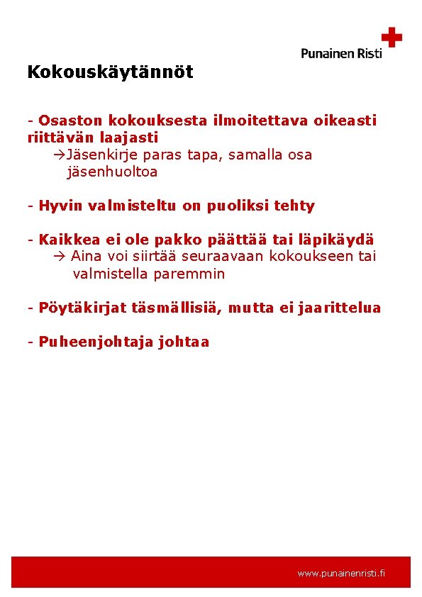Kokouskäytännöt - Osaston kokouksesta ilmoitettava oikeasti riittävän laajasti Jäsenkirje paras tapa, samalla osa jäsenhuoltoa