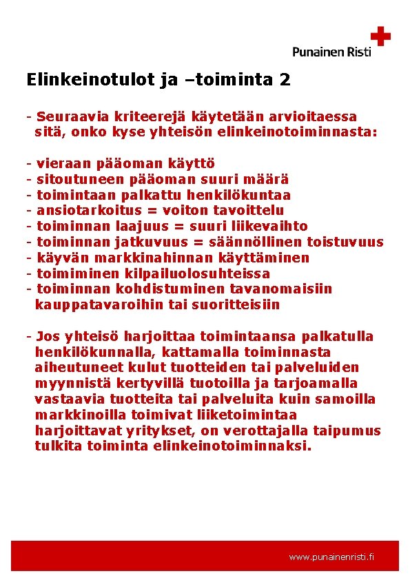 Elinkeinotulot ja –toiminta 2 - Seuraavia kriteerejä käytetään arvioitaessa sitä, onko kyse yhteisön elinkeinotoiminnasta: