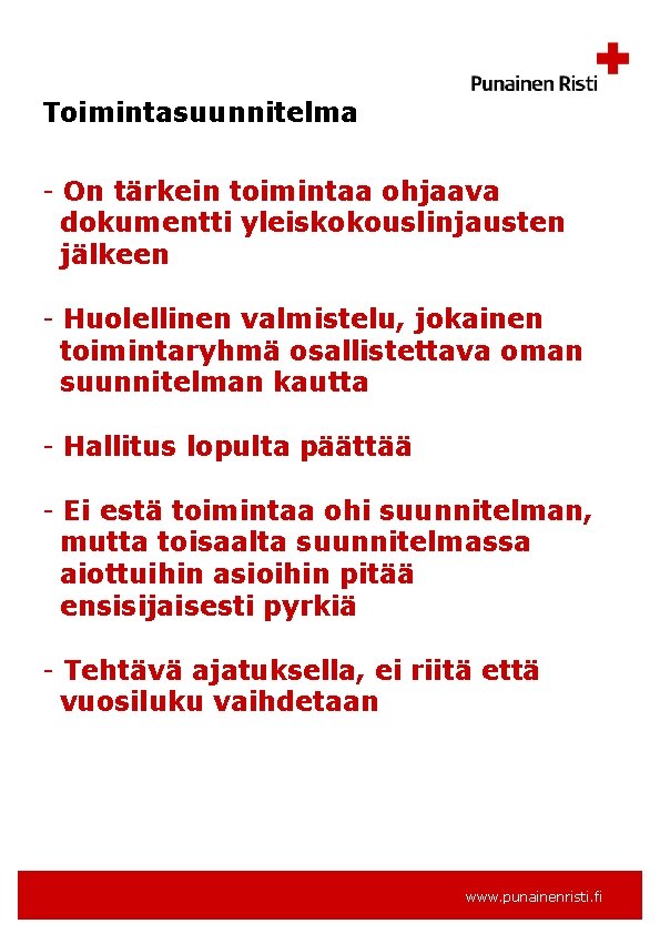 Toimintasuunnitelma - On tärkein toimintaa ohjaava dokumentti yleiskokouslinjausten jälkeen - Huolellinen valmistelu, jokainen toimintaryhmä