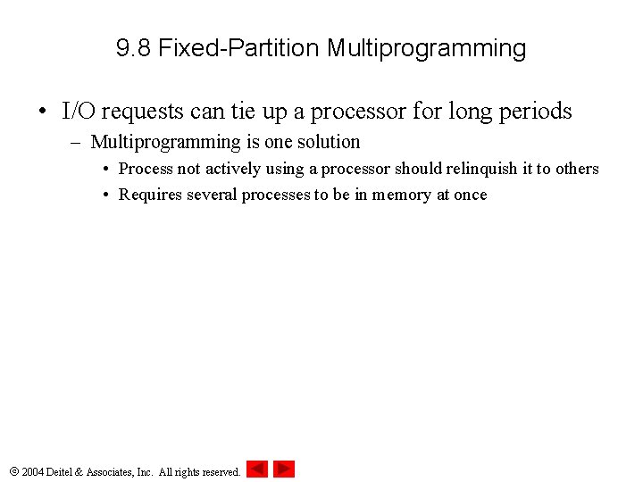 9. 8 Fixed-Partition Multiprogramming • I/O requests can tie up a processor for long