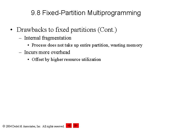 9. 8 Fixed-Partition Multiprogramming • Drawbacks to fixed partitions (Cont. ) – Internal fragmentation