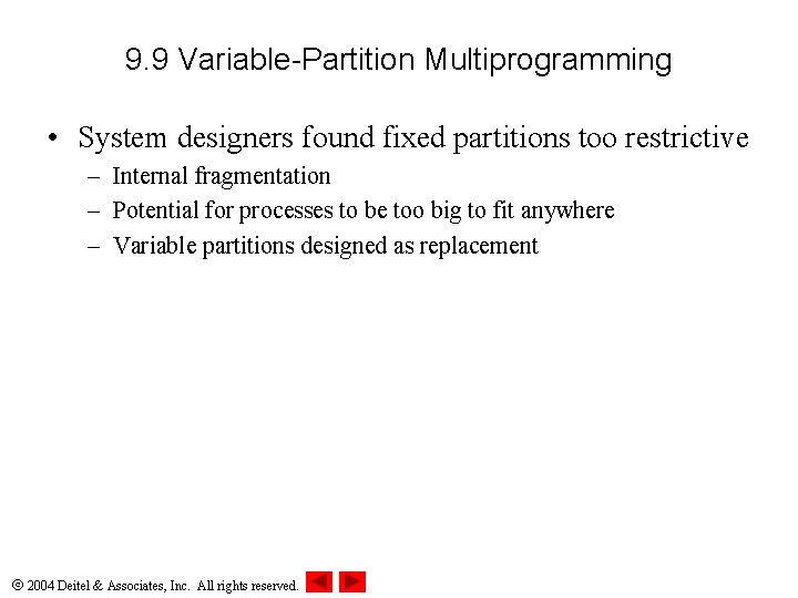 9. 9 Variable-Partition Multiprogramming • System designers found fixed partitions too restrictive – Internal