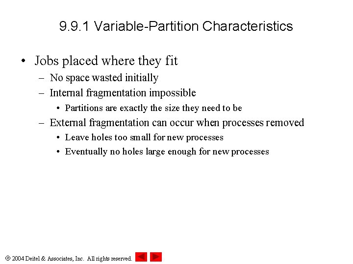 9. 9. 1 Variable-Partition Characteristics • Jobs placed where they fit – No space