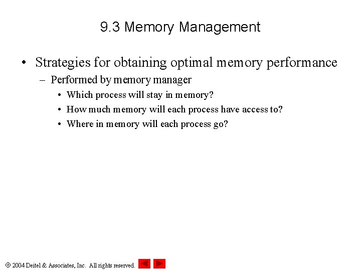 9. 3 Memory Management • Strategies for obtaining optimal memory performance – Performed by