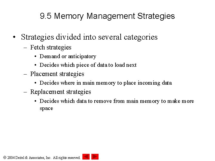 9. 5 Memory Management Strategies • Strategies divided into several categories – Fetch strategies