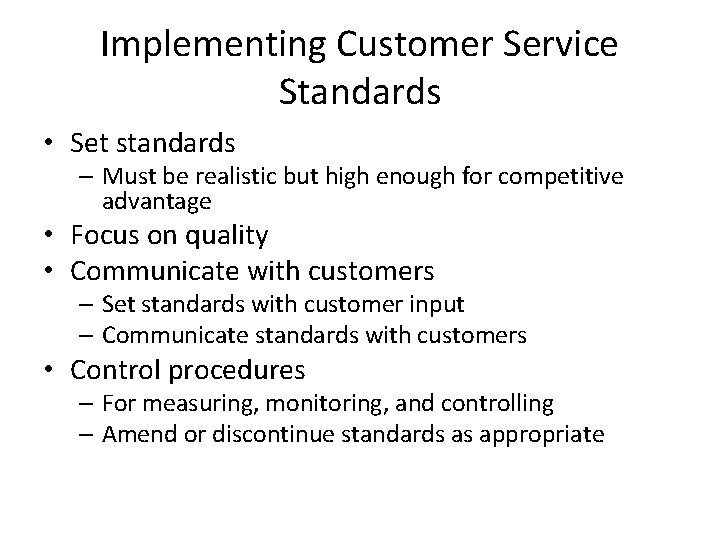 Implementing Customer Service Standards • Set standards – Must be realistic but high enough