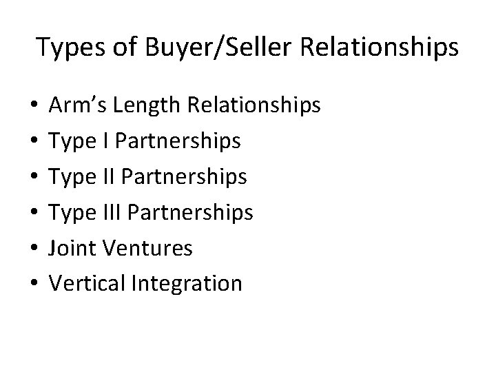 Types of Buyer/Seller Relationships • • • Arm’s Length Relationships Type I Partnerships Type