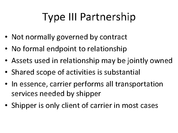 Type III Partnership Not normally governed by contract No formal endpoint to relationship Assets