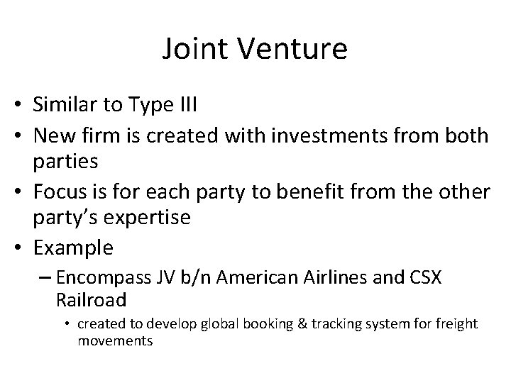 Joint Venture • Similar to Type III • New firm is created with investments