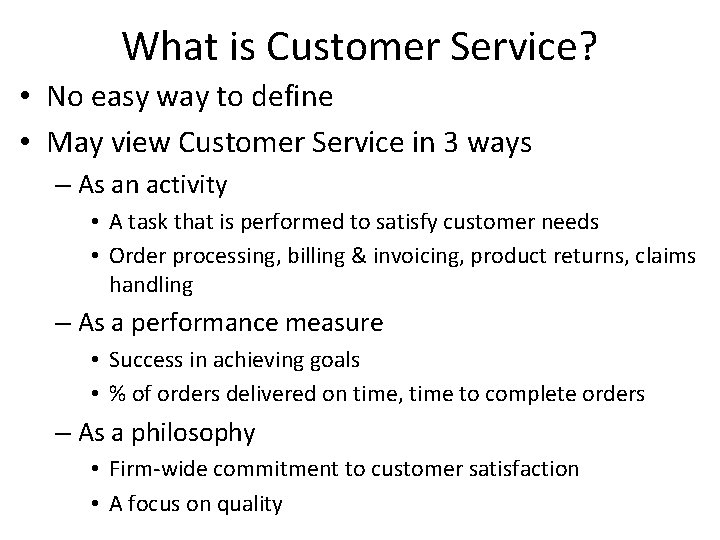 What is Customer Service? • No easy way to define • May view Customer