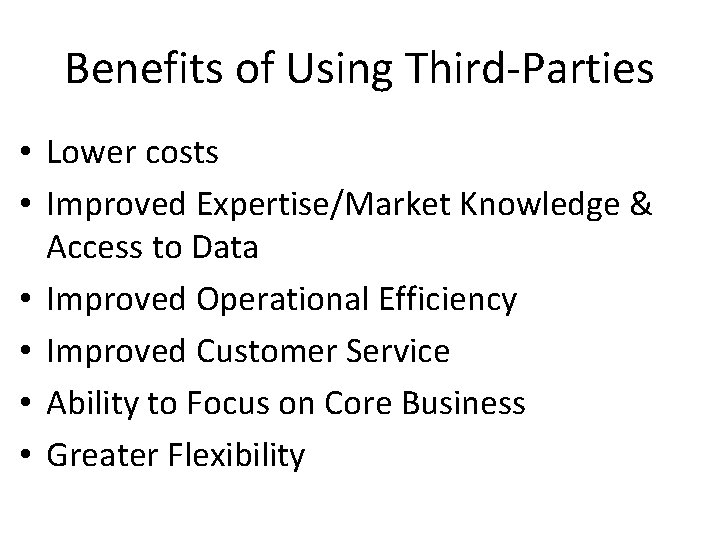 Benefits of Using Third-Parties • Lower costs • Improved Expertise/Market Knowledge & Access to
