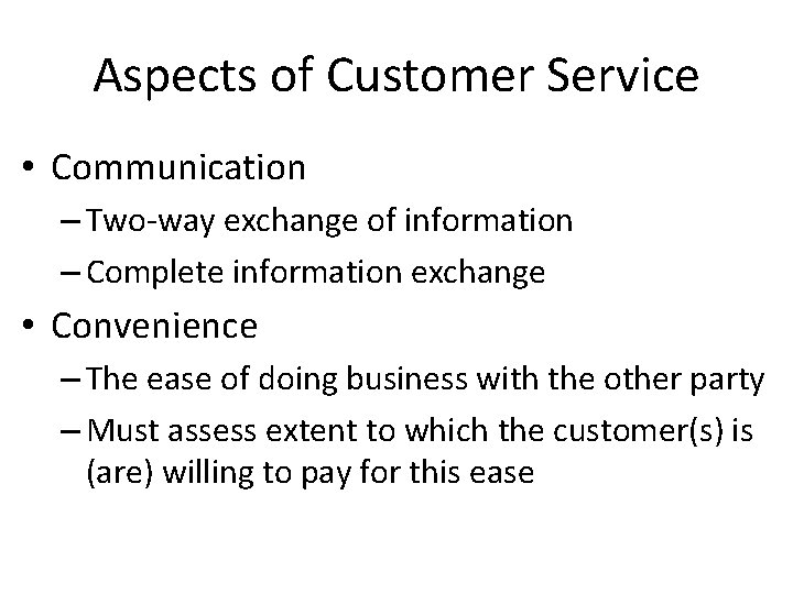 Aspects of Customer Service • Communication – Two-way exchange of information – Complete information