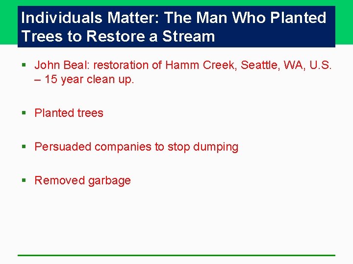Individuals Matter: The Man Who Planted Trees to Restore a Stream § John Beal: Individuals Matter: The Man Who Planted Trees to Restore a Stream § John Beal: