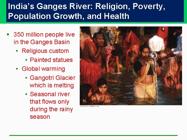India’s Ganges River: Religion, Poverty, Population Growth, and Health § 350 million people live India’s Ganges River: Religion, Poverty, Population Growth, and Health § 350 million people live