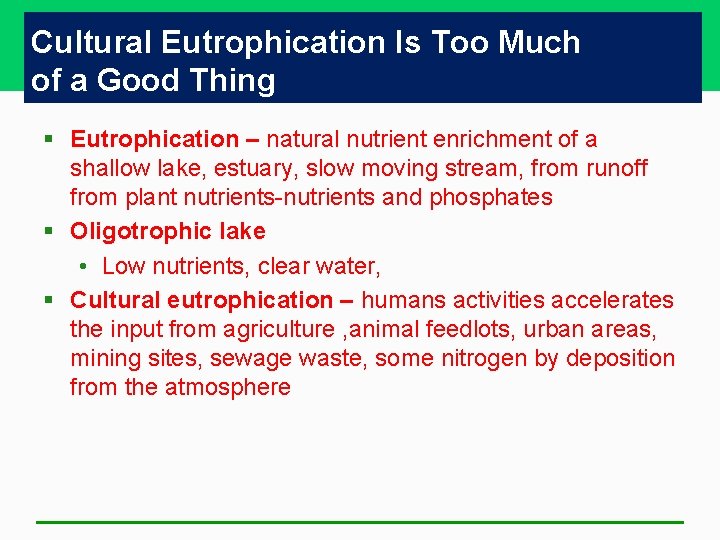 Cultural Eutrophication Is Too Much of a Good Thing § Eutrophication – natural nutrient Cultural Eutrophication Is Too Much of a Good Thing § Eutrophication – natural nutrient