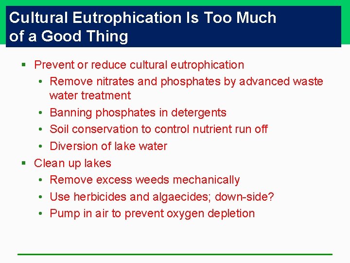 Cultural Eutrophication Is Too Much of a Good Thing § Prevent or reduce cultural Cultural Eutrophication Is Too Much of a Good Thing § Prevent or reduce cultural