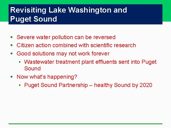 Revisiting Lake Washington and Puget Sound § Severe water pollution can be reversed § Revisiting Lake Washington and Puget Sound § Severe water pollution can be reversed §