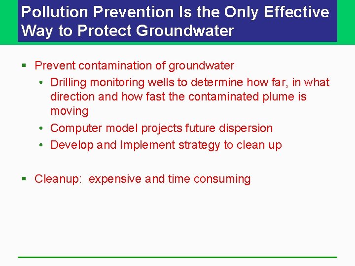 Pollution Prevention Is the Only Effective Way to Protect Groundwater § Prevent contamination of Pollution Prevention Is the Only Effective Way to Protect Groundwater § Prevent contamination of