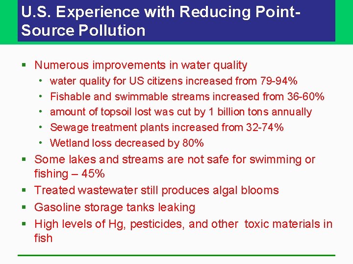 U. S. Experience with Reducing Point. Source Pollution § Numerous improvements in water quality U. S. Experience with Reducing Point. Source Pollution § Numerous improvements in water quality