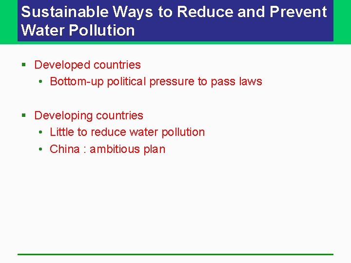 Sustainable Ways to Reduce and Prevent Water Pollution § Developed countries • Bottom-up political Sustainable Ways to Reduce and Prevent Water Pollution § Developed countries • Bottom-up political