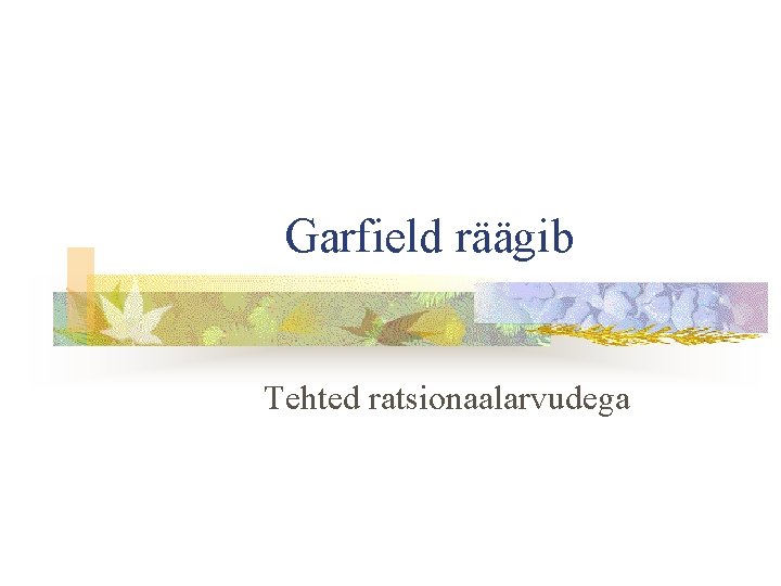 Garfield räägib Tehted ratsionaalarvudega 