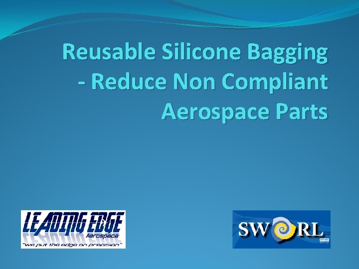 Reusable Silicone Bagging - Reduce Non Compliant Aerospace Parts 