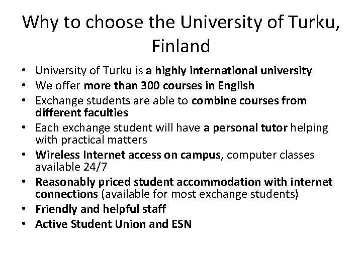 Why to choose the University of Turku, Finland • University of Turku is a