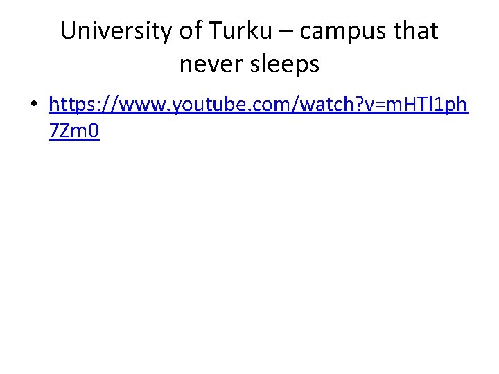 University of Turku – campus that never sleeps • https: //www. youtube. com/watch? v=m.