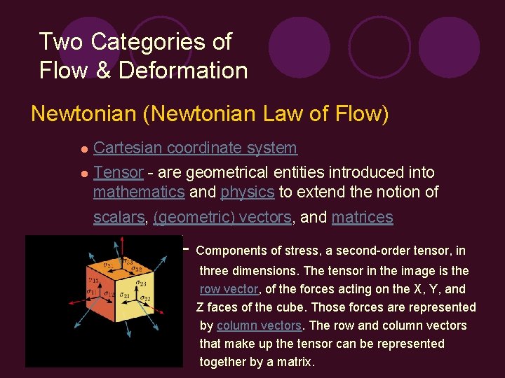 Two Categories of Flow & Deformation Newtonian (Newtonian Law of Flow) l Cartesian coordinate