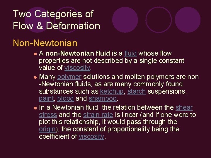 Two Categories of Flow & Deformation Non-Newtonian A non-Newtonian fluid is a fluid whose