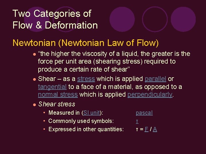 Two Categories of Flow & Deformation Newtonian (Newtonian Law of Flow) “the higher the