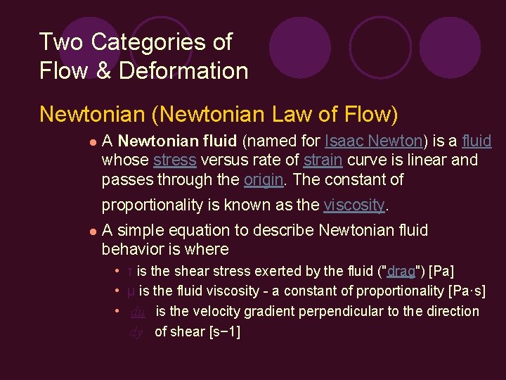 Two Categories of Flow & Deformation Newtonian (Newtonian Law of Flow) l A Newtonian