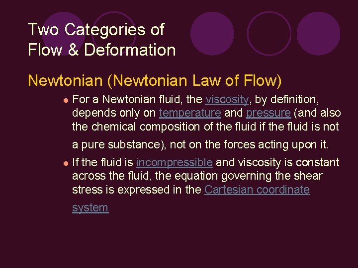 Two Categories of Flow & Deformation Newtonian (Newtonian Law of Flow) l For a