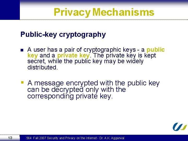 Privacy Mechanisms Public-key cryptography n A user has a pair of cryptographic keys -