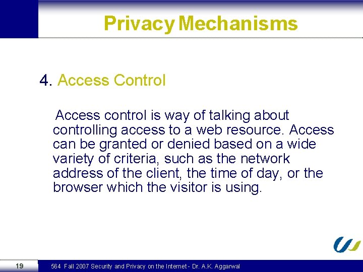 Privacy Mechanisms 4. Access Control Access control is way of talking about controlling access