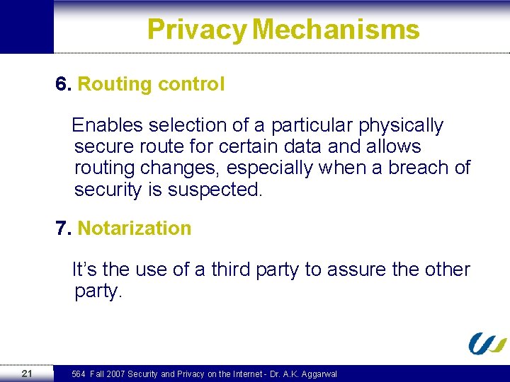 Privacy Mechanisms 6. Routing control Enables selection of a particular physically secure route for