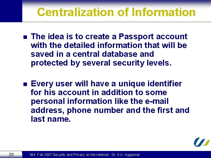Centralization of Information 23 n The idea is to create a Passport account with