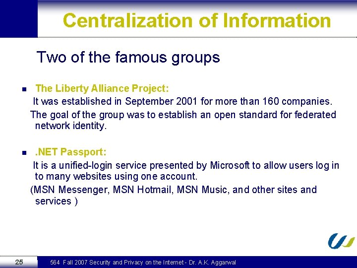 Centralization of Information Two of the famous groups The Liberty Alliance Project: It was