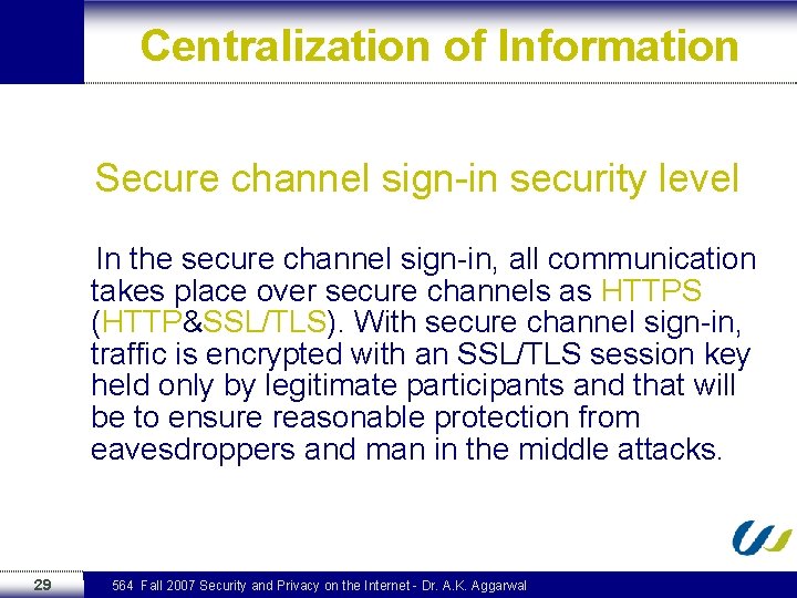 Centralization of Information Secure channel sign-in security level In the secure channel sign-in, all