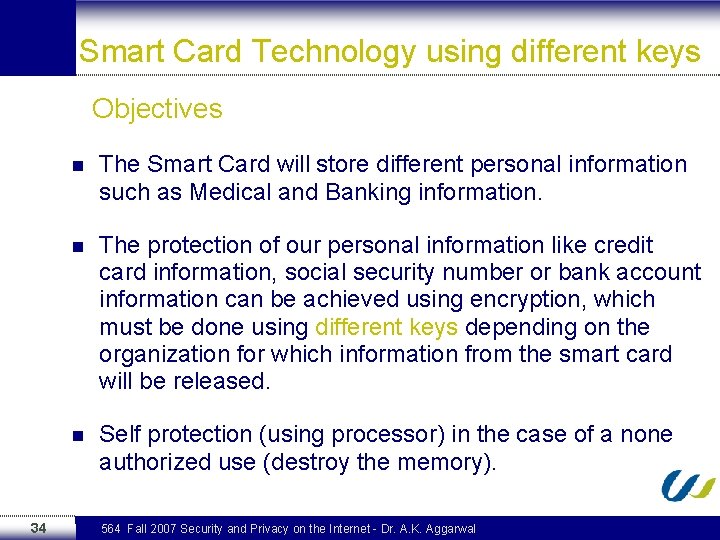 Smart Card Technology using different keys Objectives 34 n The Smart Card will store