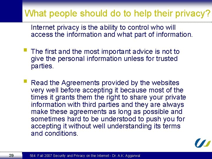 What people should do to help their privacy? Internet privacy is the ability to