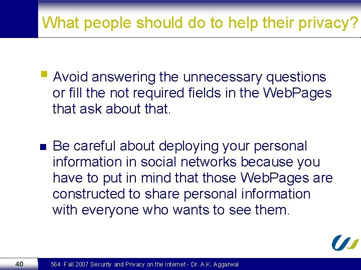 What people should do to help their privacy? § Avoid answering the unnecessary questions