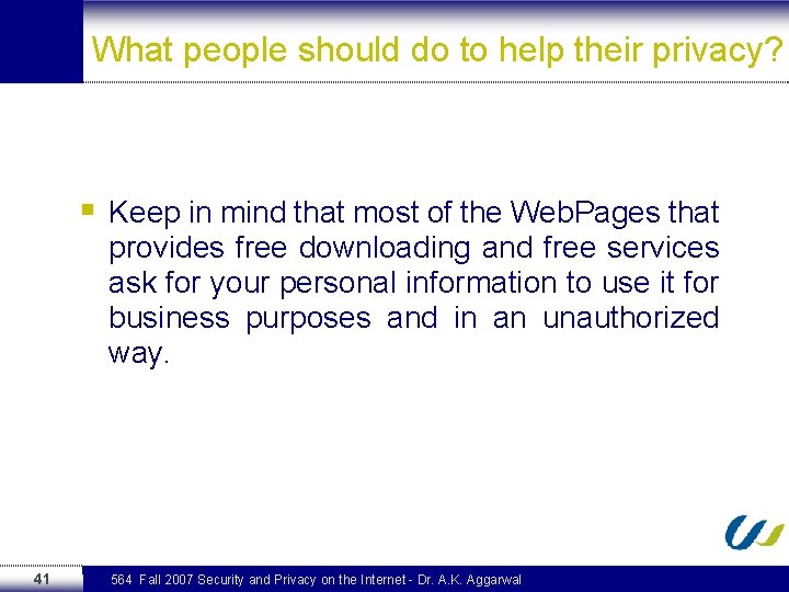 What people should do to help their privacy? § Keep in mind that most