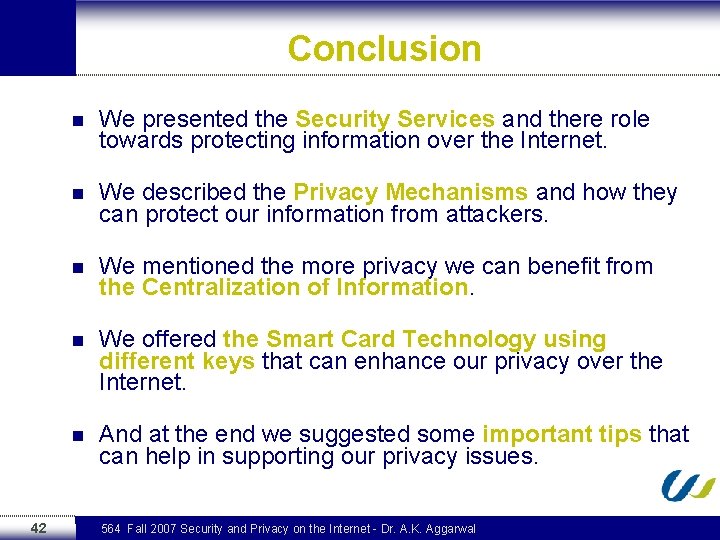 Conclusion n 42 We presented the Security Services and there role towards protecting information